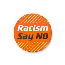 Racism Say No - Quote - 25mm Pin Badge